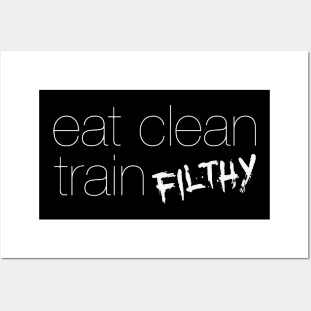 Eat clean train filthy Wall Art by DKshirts